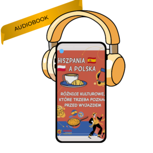 Hiszpania a Polska. Różnice kulturowe, które trzeba poznać przed wyjazdem. Audiobook.